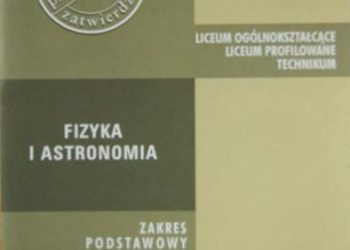 Grzegorz F. Wojewoda – Fizyka i astronomia – program nauczania w zakresie podstawowym dla liceum ogólnokształcącego, liceum profilowanego i technikum