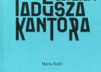 Marta Kufel – Błędne Betlejem Tadeusza Kantora