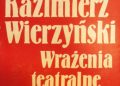 Kazimierz Wierzyński – Wrażenia teatralne: recenzje z lat 1932-1939