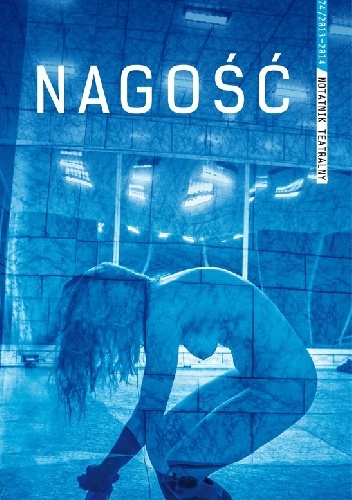 Redakcja pisma Notatnik Teatralny – Notatnik Teatralny 74/2013-2014 Nagość