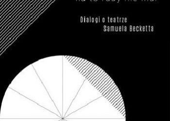 Antoni Libera, Janusz Pyda OP – Jesteście na Ziemi, na to rady nie ma! Dialogi o teatrze Samuela Becketta