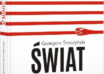 Grzegorz Sroczyński – Świat się chwieje. 20 rozmów o tym, co z nami dalej