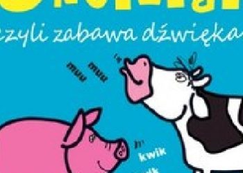 Joanna Babula – OnoMaTo czyli zabawa dźwiękami. Zwierzęta wiejskie