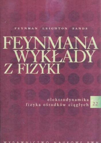 Feynmana wykłady z fizyki – Tom 2, część 2 – Elektrodynamika, fizyka ośrodków ciągłych