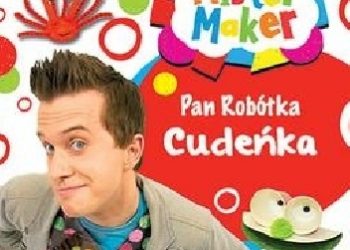 Mister Maker (Pan Robótka). Cudeńka
