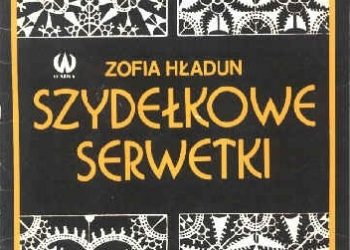 Zofia Hładun – Szydełkowe serwetki