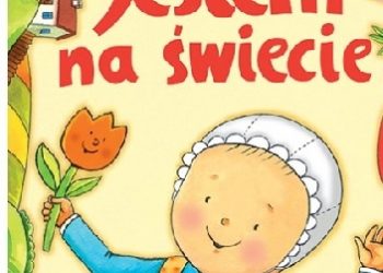 Praca zbiorowa – Jestem na świecie. Moja pierwsza książeczka z dzieciństwa