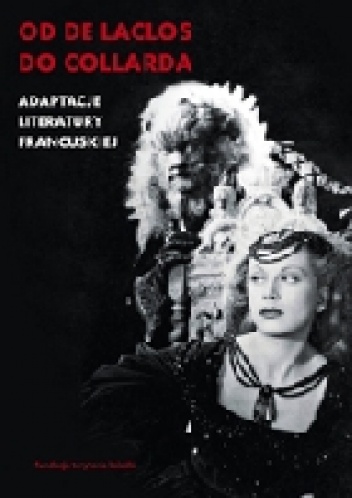 Alicja Helman, Patrycja Włodek – Od de Laclosa do Collarda. Adaptacje literatury francuskiej