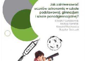Jak zainteresować uczniów astronomią w szkole podstawowej, gimnazjum i szkole ponadgimnazjalnej?