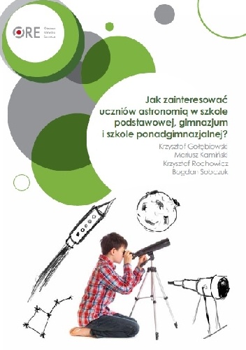 Jak zainteresować uczniów astronomią w szkole podstawowej, gimnazjum i szkole ponadgimnazjalnej?