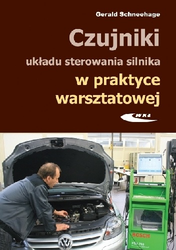 Gerald Schneehage – Czujniki układu sterowania silnika w praktyce warsztatowej. Budowa, działanie i diagnozowanie za pomocą oscyloskopu