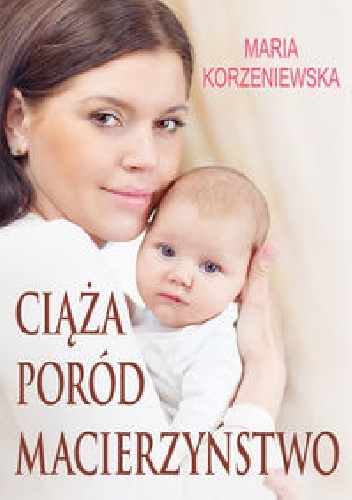 Maria Korzeniewska – Ciąża, poród, macierzyństwo