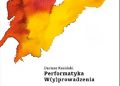 Dariusz Kosiński – Performatyka W(y)prowadzenia