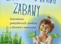Mariola Malkiewicz – Witajcie w krainie zabawy. Scenariusze pomysłowych spotkań z dziećmi i rodzicami
