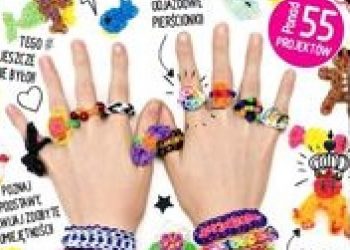 Praca zbiorowa – Niesamowite gumki. Loom Bands! Najlepsze projekty