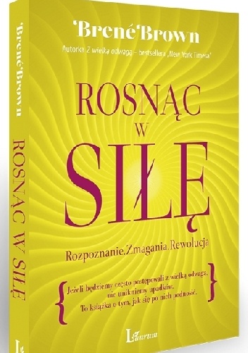 Brené Brown – Rosnąc w siłę. Rozpoznanie. Zmagania. Rewolucja