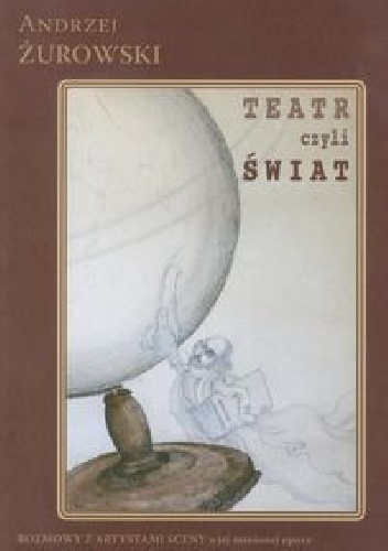 Andrzej Żurowski – Teatr czyli Świat
