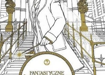 Praca zbiorowa – Fantastyczne zwierzęta i jak je znaleźć. Magiczne miejsca i postacie