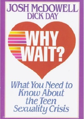 Josh McDowell, Dick Day – Dlaczego mam czekać?