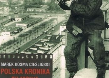 Marek Kosma Cieśliński – Polska Kronika Filmowa. Podglądanie PRL-u