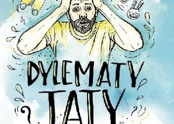 Piotr Krupa – Dylematy taty. Subiektywny poradnik rodzica