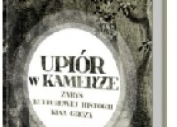Magdalena Kamińska – Upiór w kamerze. Zarys kulturowej historii kina grozy