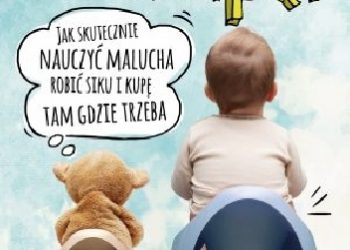 Jamie Glowacki – Mamo, chcę kupę! Jak skutecznie nauczyć malucha robić siku i kupę tam, gdzie trzeba