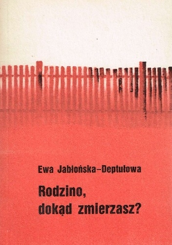 Ewa Jabłońska-Deptuła – Rodzino dokąd zmierzasz?