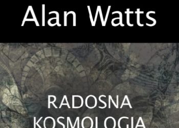 Alan Watts – Radosna kosmologia