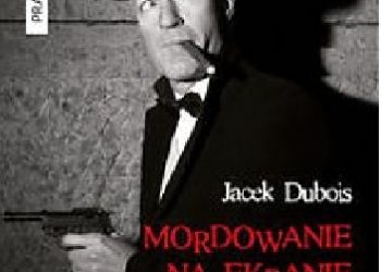 Jacek Dubois – Mordowanie na ekranie