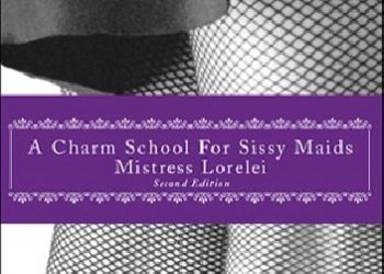 Mistress Lorelei – A Charm School for Sissy Maids