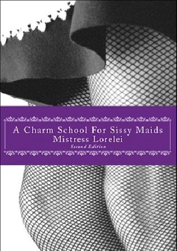 Mistress Lorelei – A Charm School for Sissy Maids