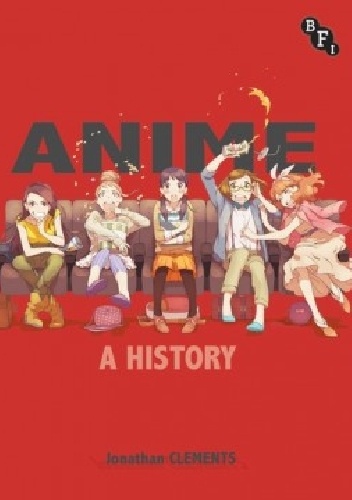 Jonathan Clements – Anime: A History