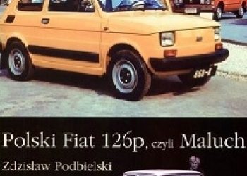 Zdzisław Podbielski – Polski Fiat 126p, czyli Maluch