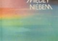 Maciej Łukasiewicz – Między Niebem a Ziemią