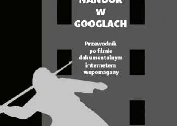 Mirosław Salski – Nanook w googlach. Przewodnik po filmie dokumentalnym internetem wspomagany