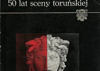 Praca zbiorowa – 50 lat sceny toruńskiej