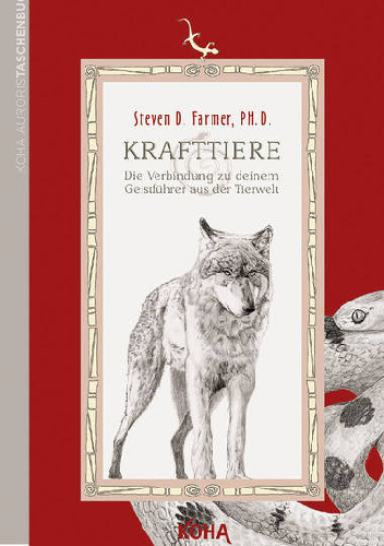 Steven Farmer – Krafttiere. Die Verbindung zu deinem Geistführer aus der Tierwelt