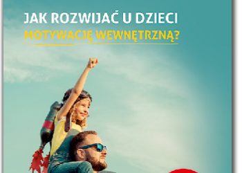 Joanna Steinke-Kalembka – Dodaj mi skrzydeł! Jak rozwijać u dzieci motywację wewnętrzną?
