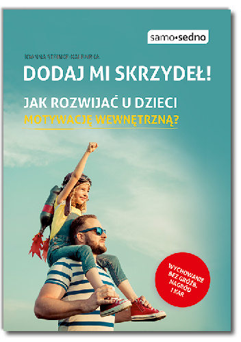 Joanna Steinke-Kalembka – Dodaj mi skrzydeł! Jak rozwijać u dzieci motywację wewnętrzną?