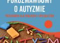 Bill Nason – Porozmawiajmy o autyzmie. Przewodnik dla rodziców i specjalistów