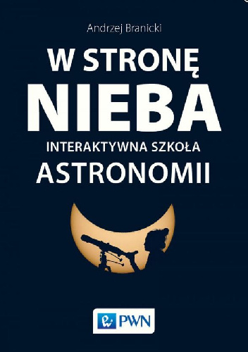 Andrzej Branicki – W STRONĘ NIEBA. Interaktywna szkoła astronomii