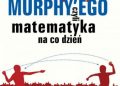 Jakub Szczepaniak – Przechytrzyć MURPHY’EGO czyli matematyka na co dzień
