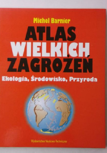 Michel Barnier – Atlas wielkich zagrożeń: Ekologia, Środowisko, Przyroda
