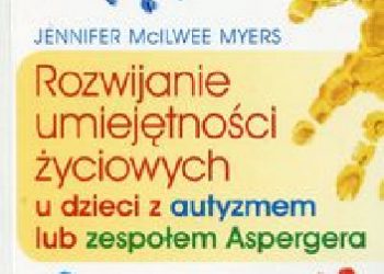 Jennifer McIlwee Myers – Rozwijanie umiejętności życiowych u dzieci z autyzmem lub zespołem Aspergera