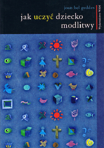 Joan Bel Geddes – Jak uczyć dziecko modlitwy