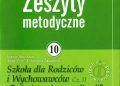 Zeszyty metodyczne nr 10. Szkoła dla Rodziców i Wychowawców cz. II „Rodzeństwo bez rywalizacji”