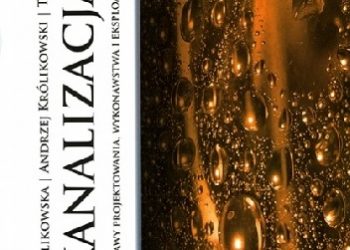 Kanalizacja. Podstawy projektowania, wykonawstwa i eksploatacji