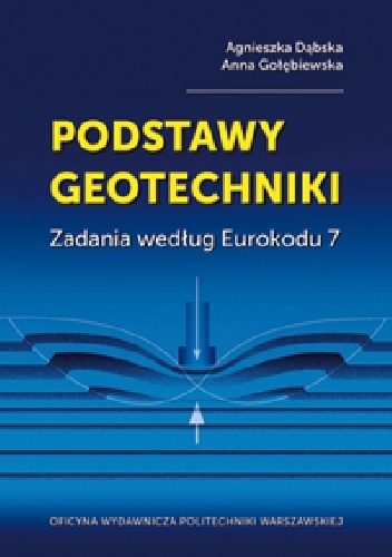 Agnieszka Dąbska, Anna Gołębiewska – Podstawy geotechniki. Zadania według Eurokodu 7