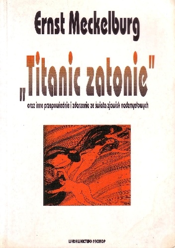 Ernst Meckelburg – „Titanic zatonie” oraz inne przepowiednie i zdarzenia ze świata zjawisk nadzmysłowych